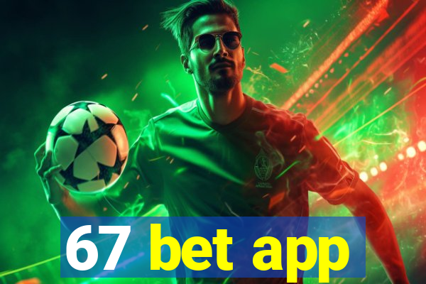 67 bet app